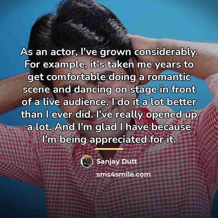 “As an actor, I've grown considerably. For example, it's taken…” quote by Sanjay Dutt