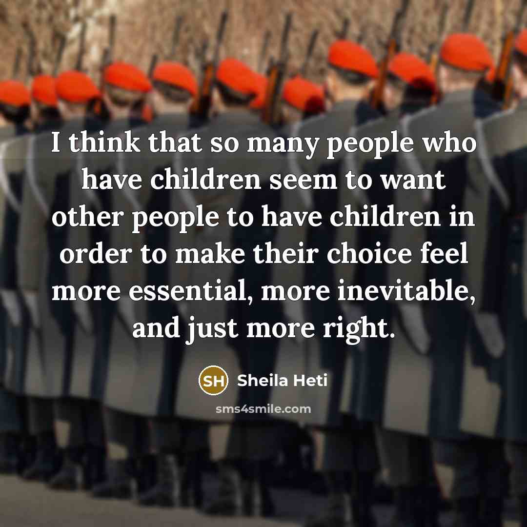 “I think that so many people who have children seem…” quote by Sheila Heti