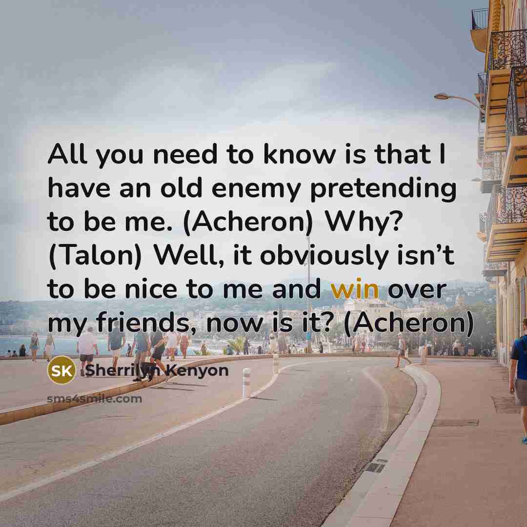 “All you need to know is that I have an…” quote by Sherrilyn Kenyon