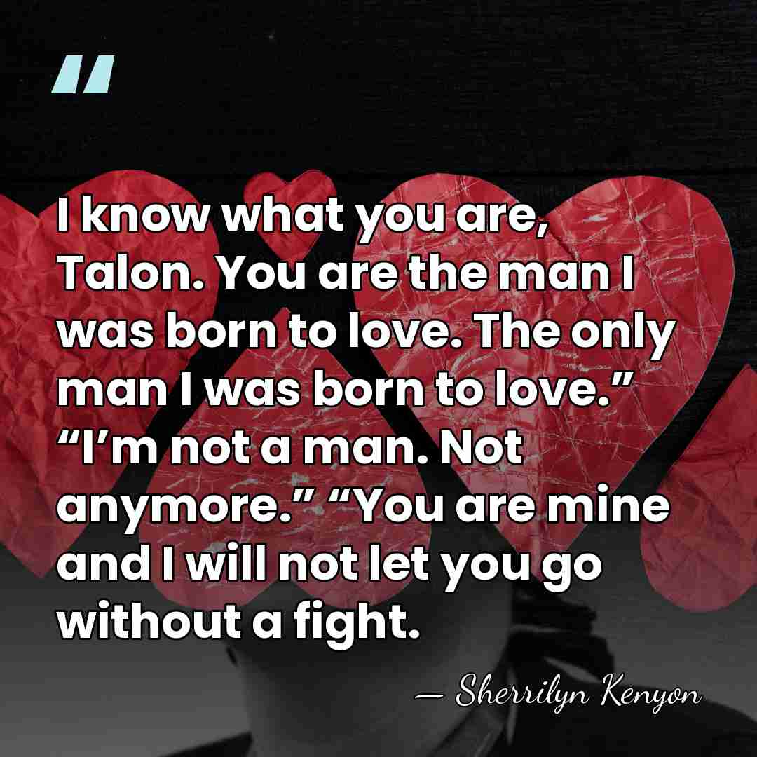 I know what you are, Talon. You are the man I was&hellip; - Sherrilyn Kenyon