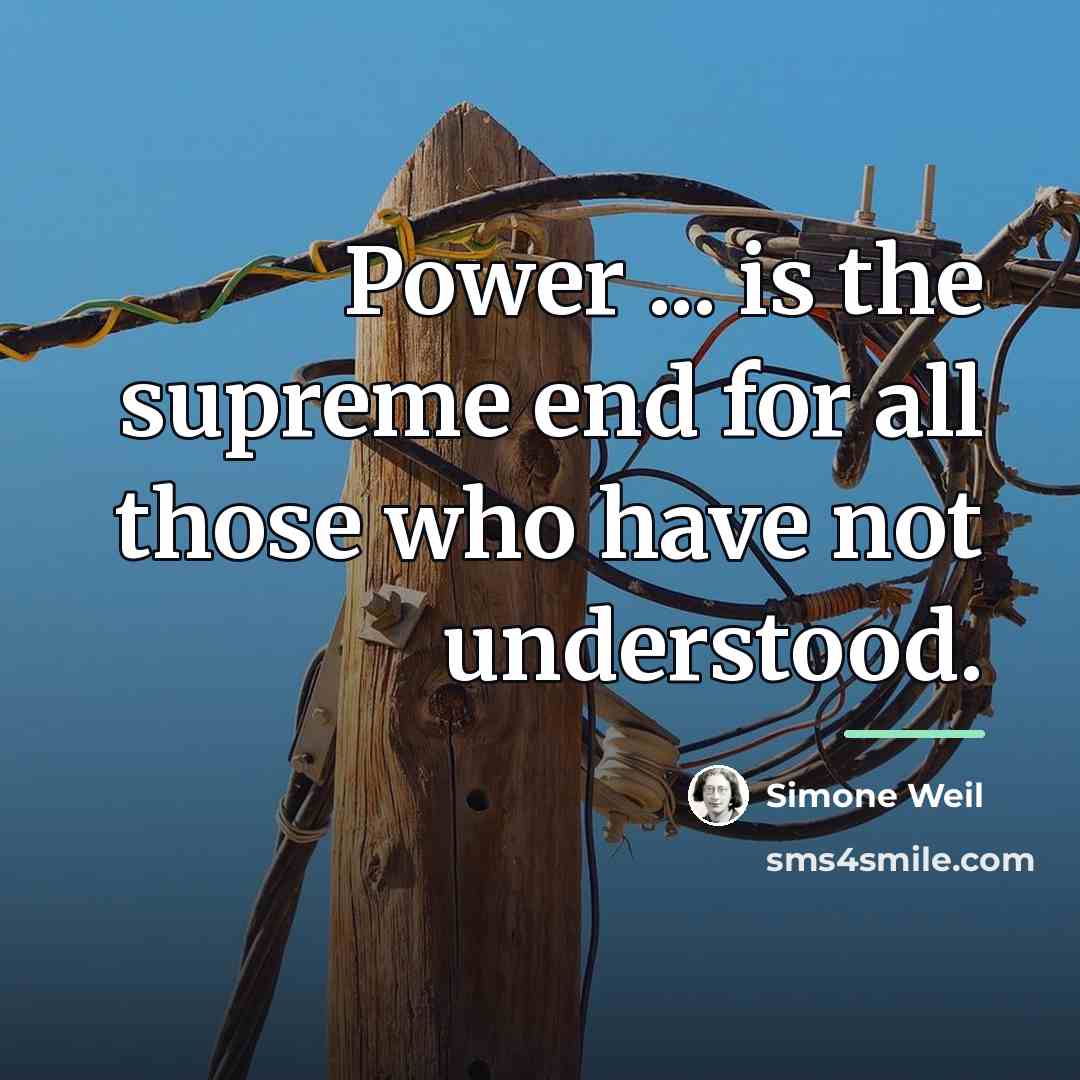 “Power ... is the supreme end for all those who…” quote by Simone Weil