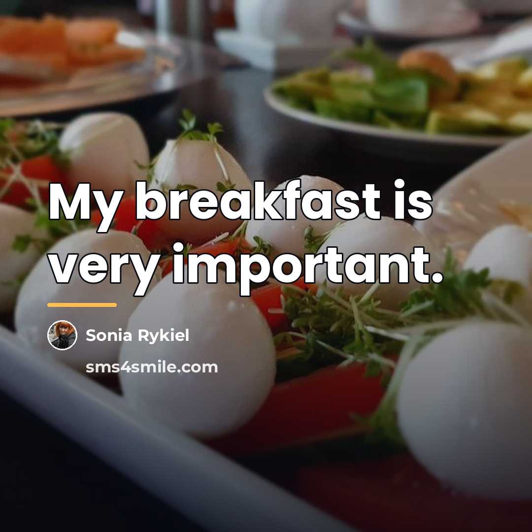 “My breakfast is very important.…” quote by Sonia Rykiel