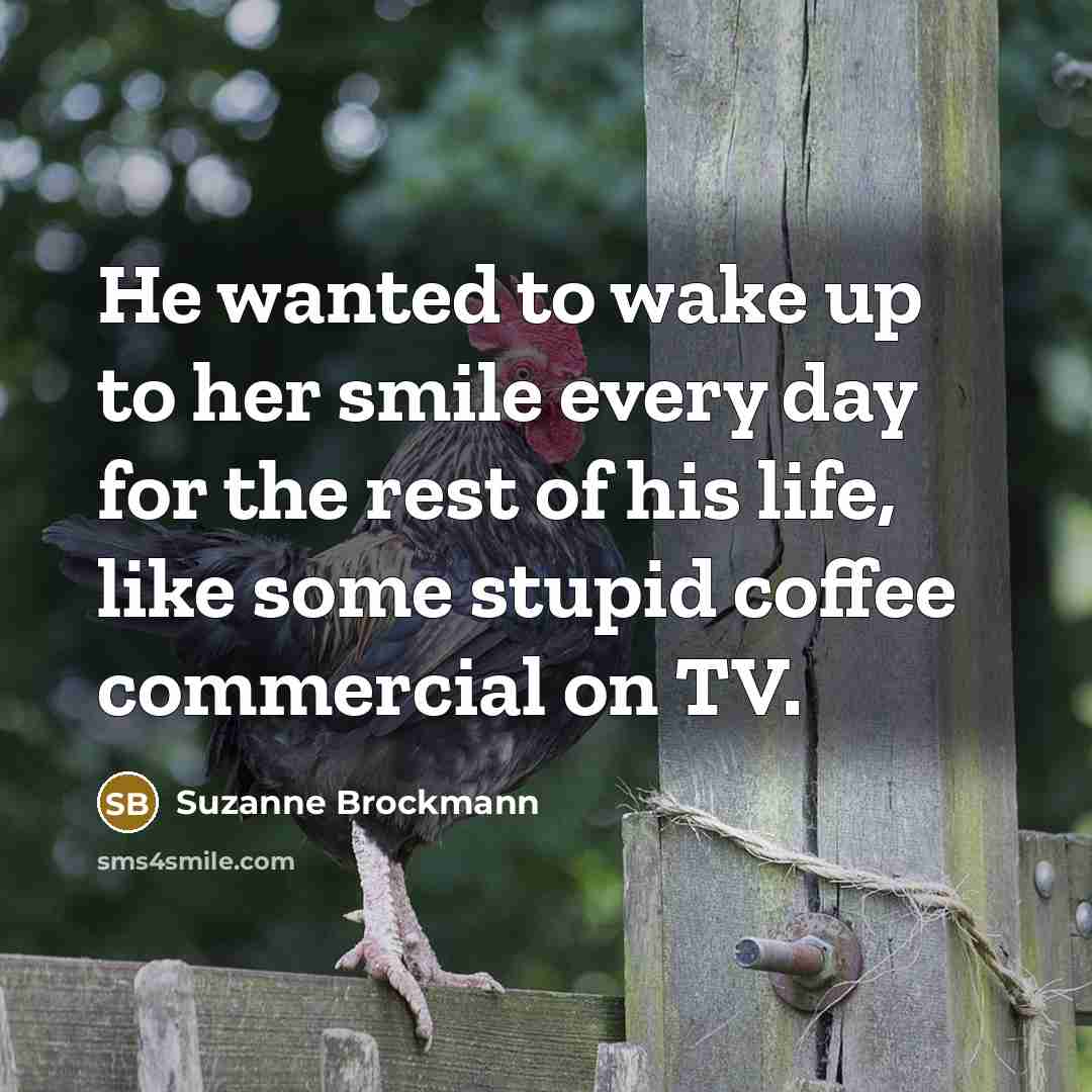 “He wanted to wake up to her smile every day…” quote by Suzanne Brockmann