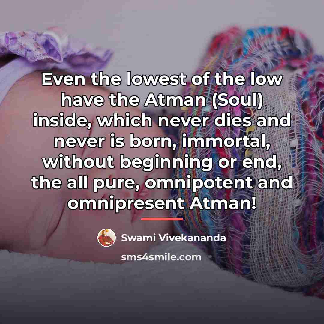 “Even the lowest of the low have the Atman (Soul)…” quote by Swami Vivekananda