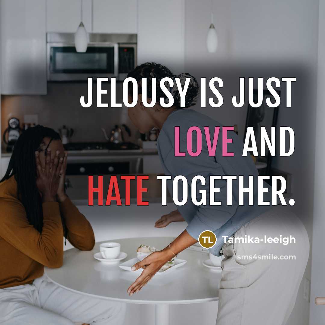 “Jelousy is just love and hate together.…” quote by Tamika-leeigh