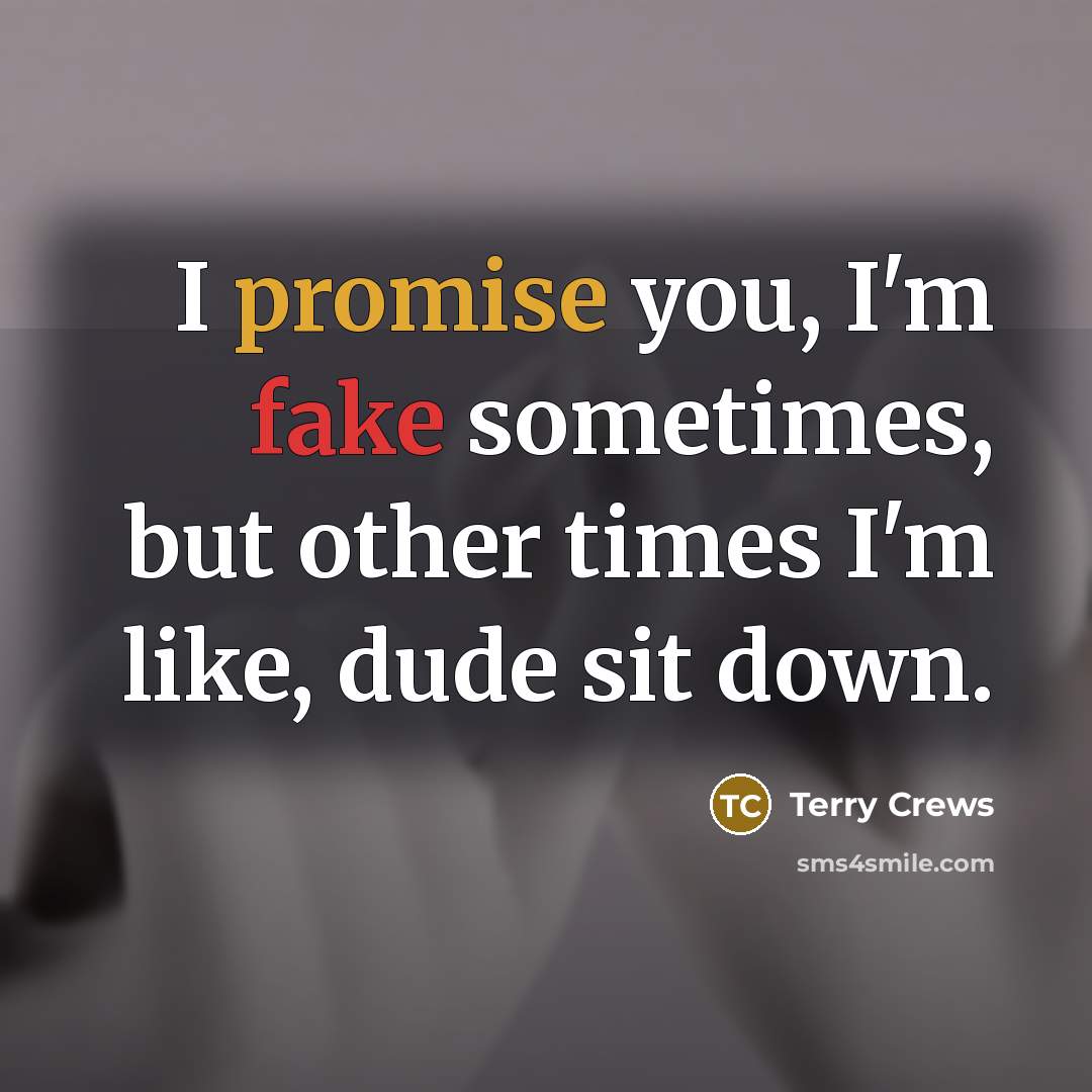 “I promise you, I'm fake sometimes, but other times I'm…” quote by Terry Crews
