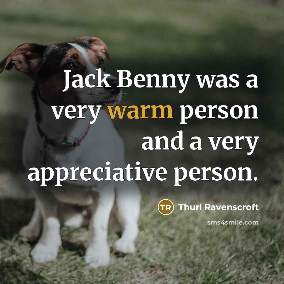 “Jack Benny was a very warm person and a very…” quote by Thurl Ravenscroft