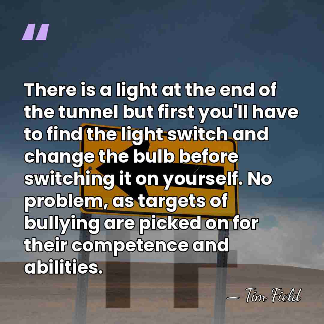 There is a light at the end of the tunnel but first&hellip; - Tim Field