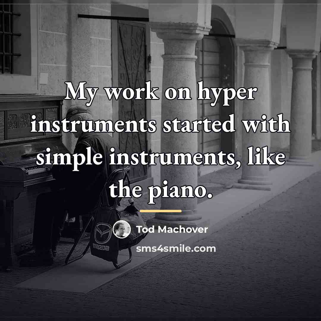 “My work on hyper instruments started with simple instruments, like…” quote by Tod Machover