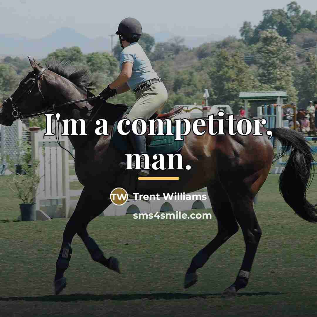 “I'm a competitor, man.…” quote by Trent Williams