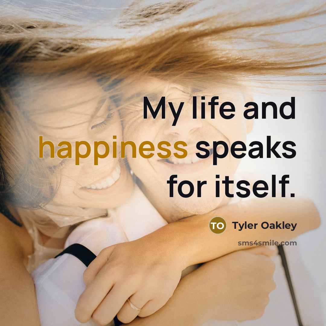 “My life and happiness speaks for itself.…” quote by Tyler Oakley