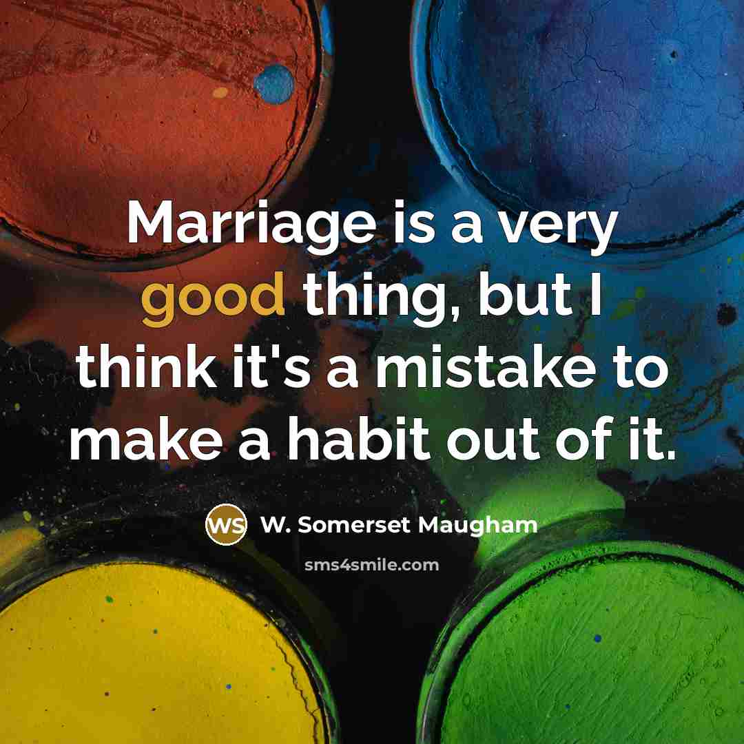 “Marriage is a very good thing, but I think it's…” quote by W. Somerset Maugham