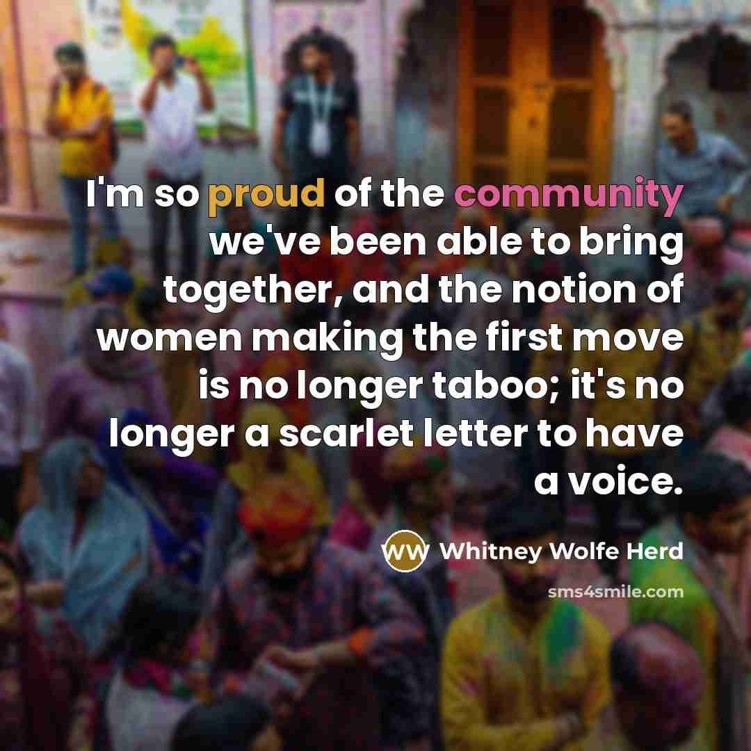 “I'm so proud of the community we've been able to…” quote by Whitney Wolfe Herd