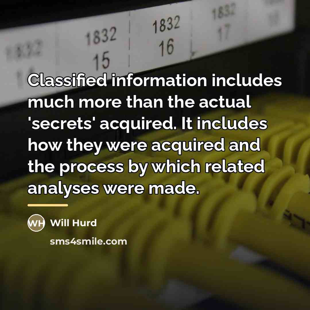 “Classified information includes much more than the actual 'secrets' acquired.…” quote by Will Hurd