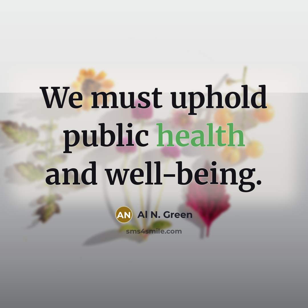 “We must uphold public health and well-being.…” quote by Al N. Green