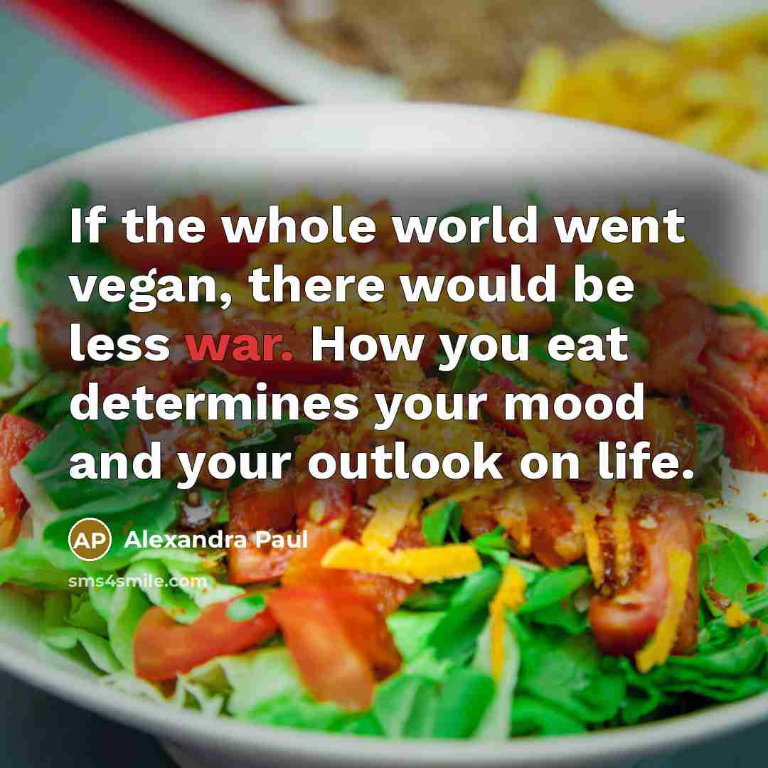 “If the whole world went vegan, there would be less…” quote by Alexandra Paul