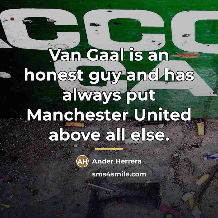 “Van Gaal is an honest guy and has always put…” quote by Ander Herrera