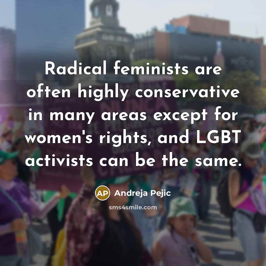 “Radical feminists are often highly conservative in many areas except…” quote by Andreja Pejic
