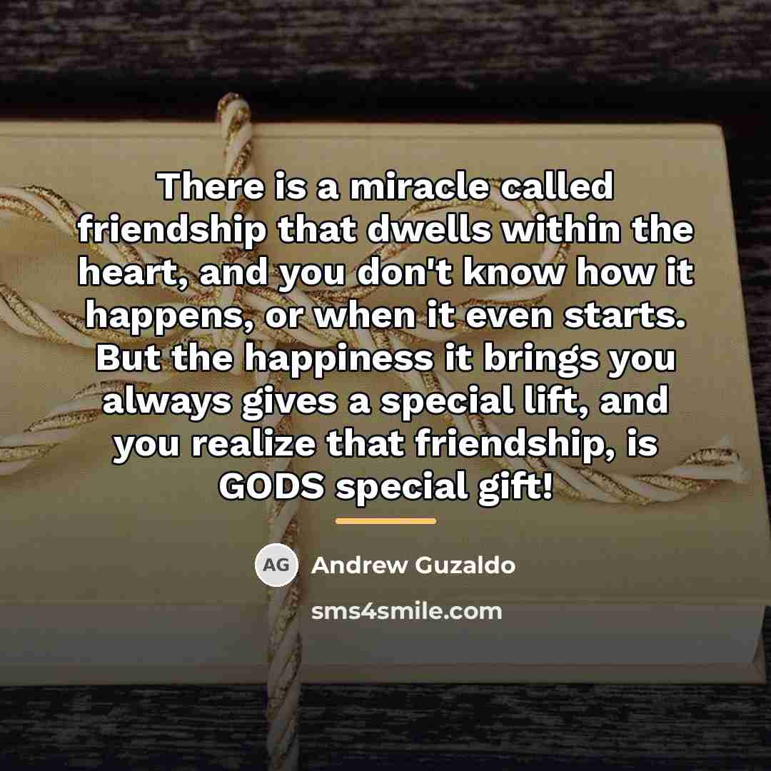 “There is a miracle called friendship that dwells within the…” quote by Andrew Guzaldo