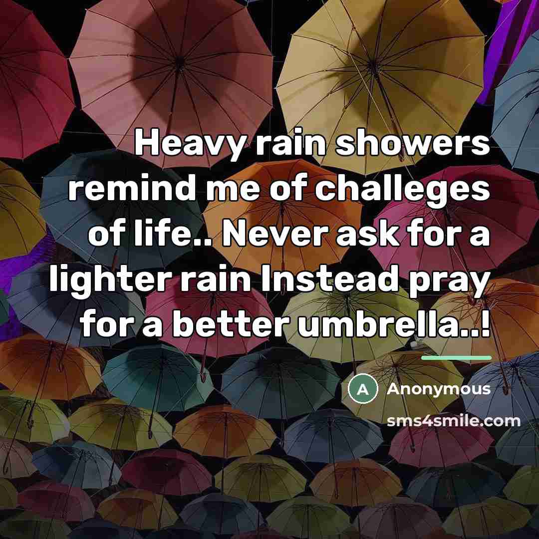 “Heavy rain showers remind me of challeges of life.. Never…” quote by Anonymous