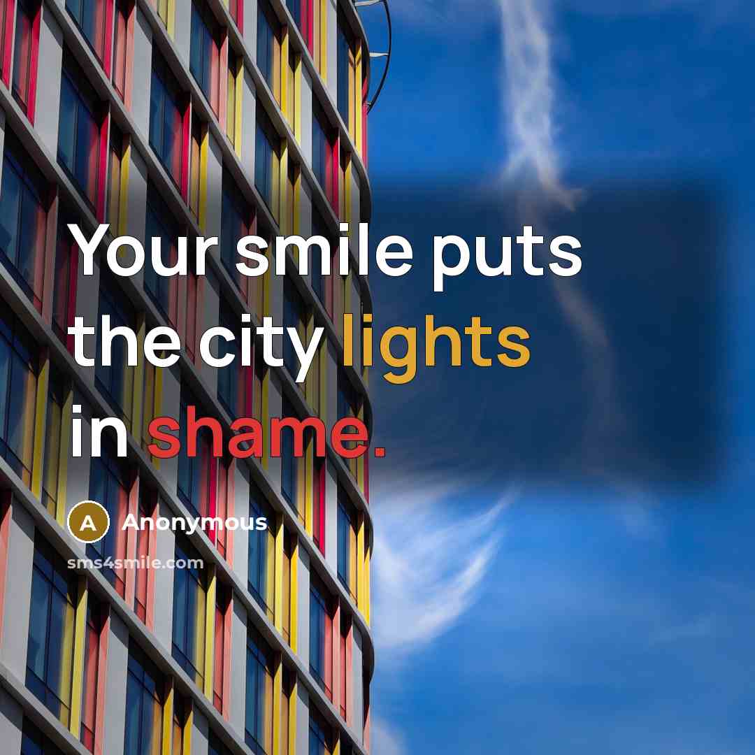 “Your smile puts the city lights in shame.…” quote by Anonymous