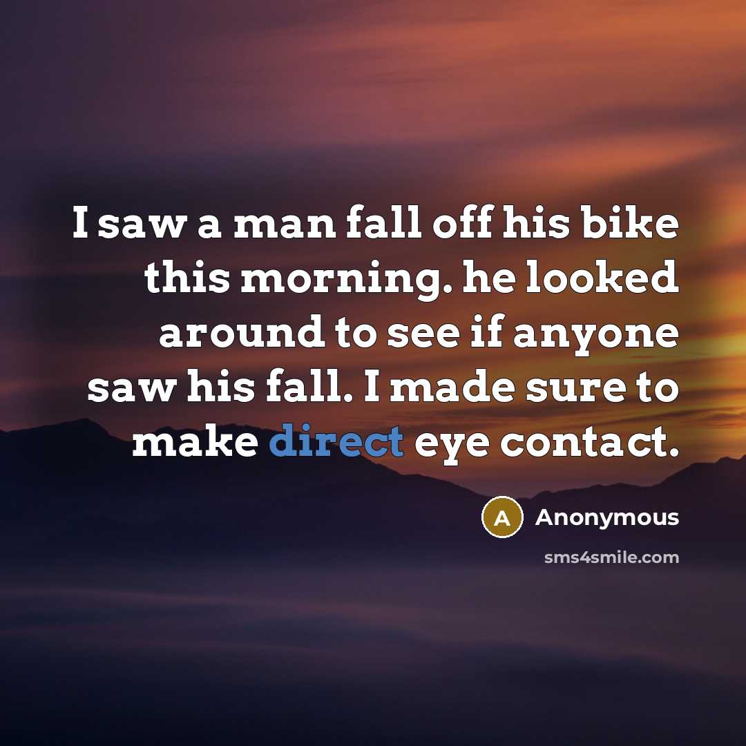 “I saw a man fall off his bike this morning.…” quote by Anonymous