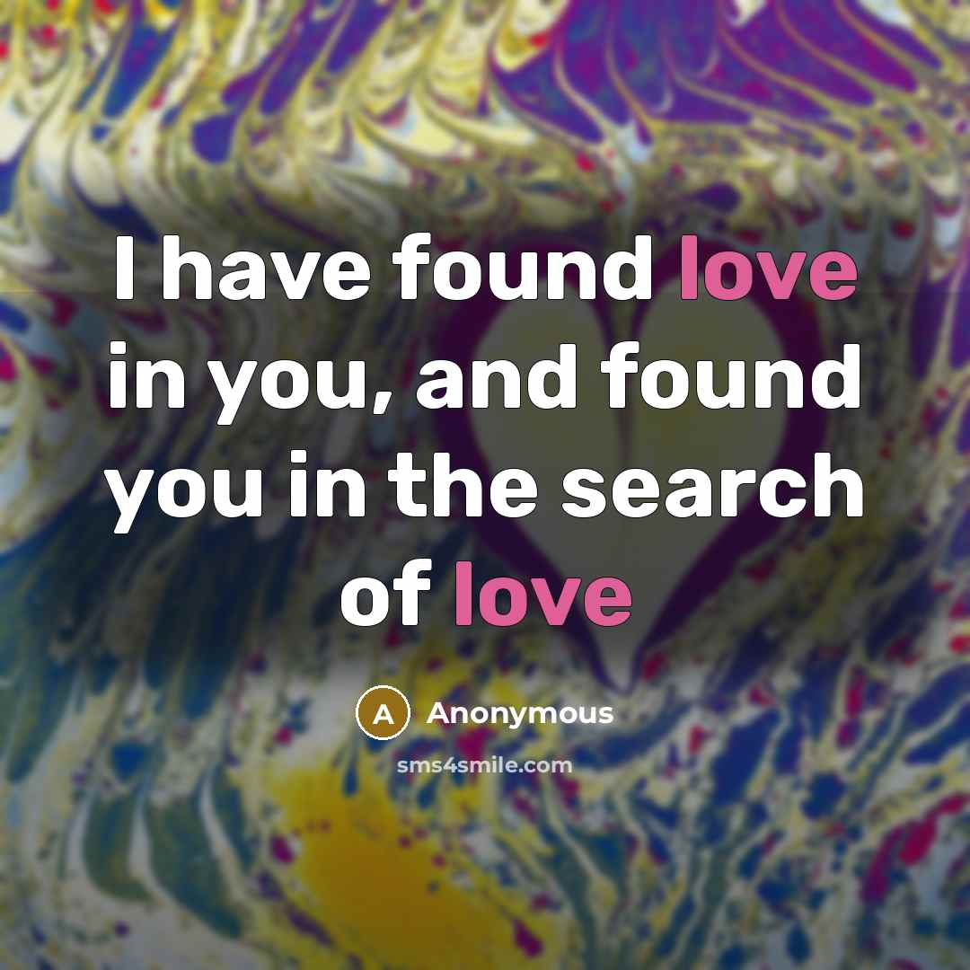 “I have found love in you, and found you in…” quote by Anonymous