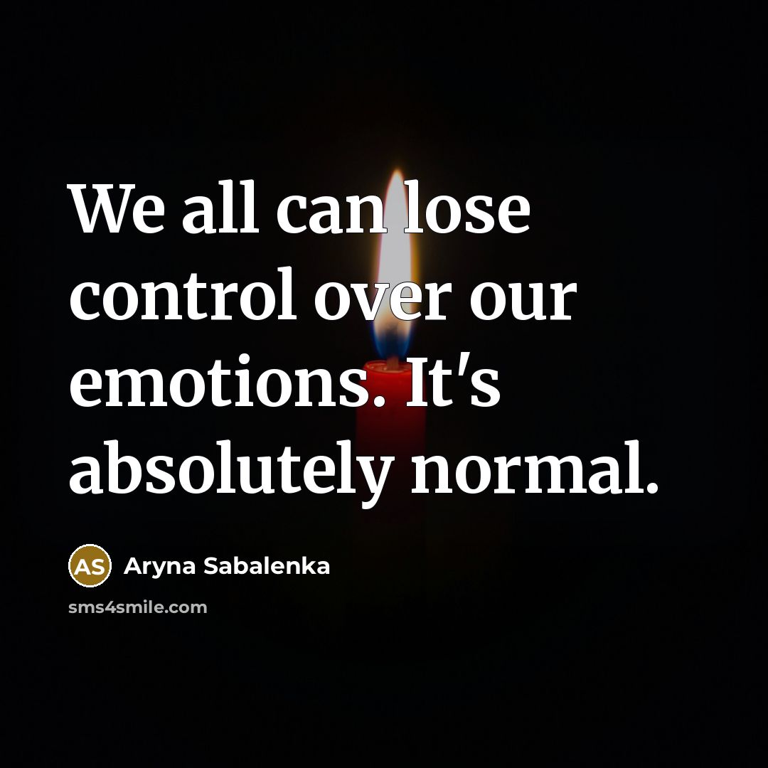 “We all can lose control over our emotions. It's absolutely…” quote by Aryna Sabalenka