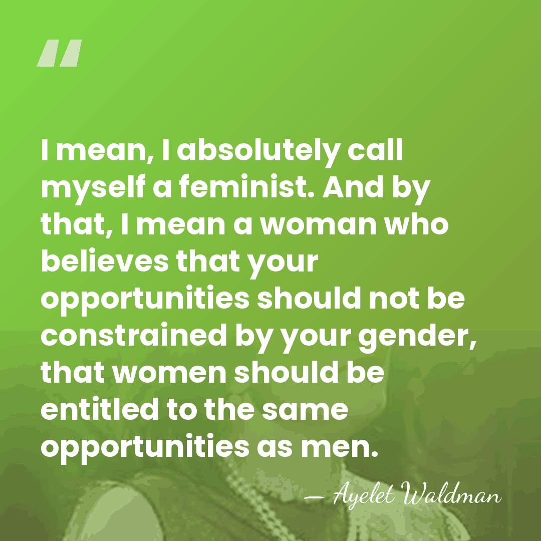I mean, I absolutely call myself a feminist. And by that, I&hellip; - Ayelet Waldman