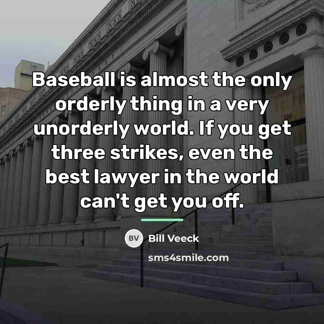 “Baseball is almost the only orderly thing in a very…” quote by Bill Veeck