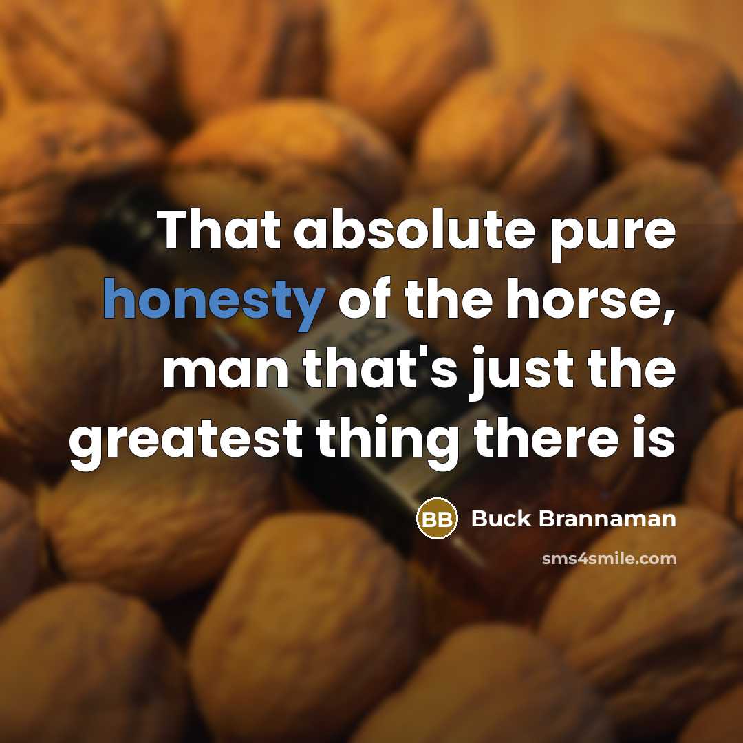 “That absolute pure honesty of the horse, man that's just…” quote by Buck Brannaman