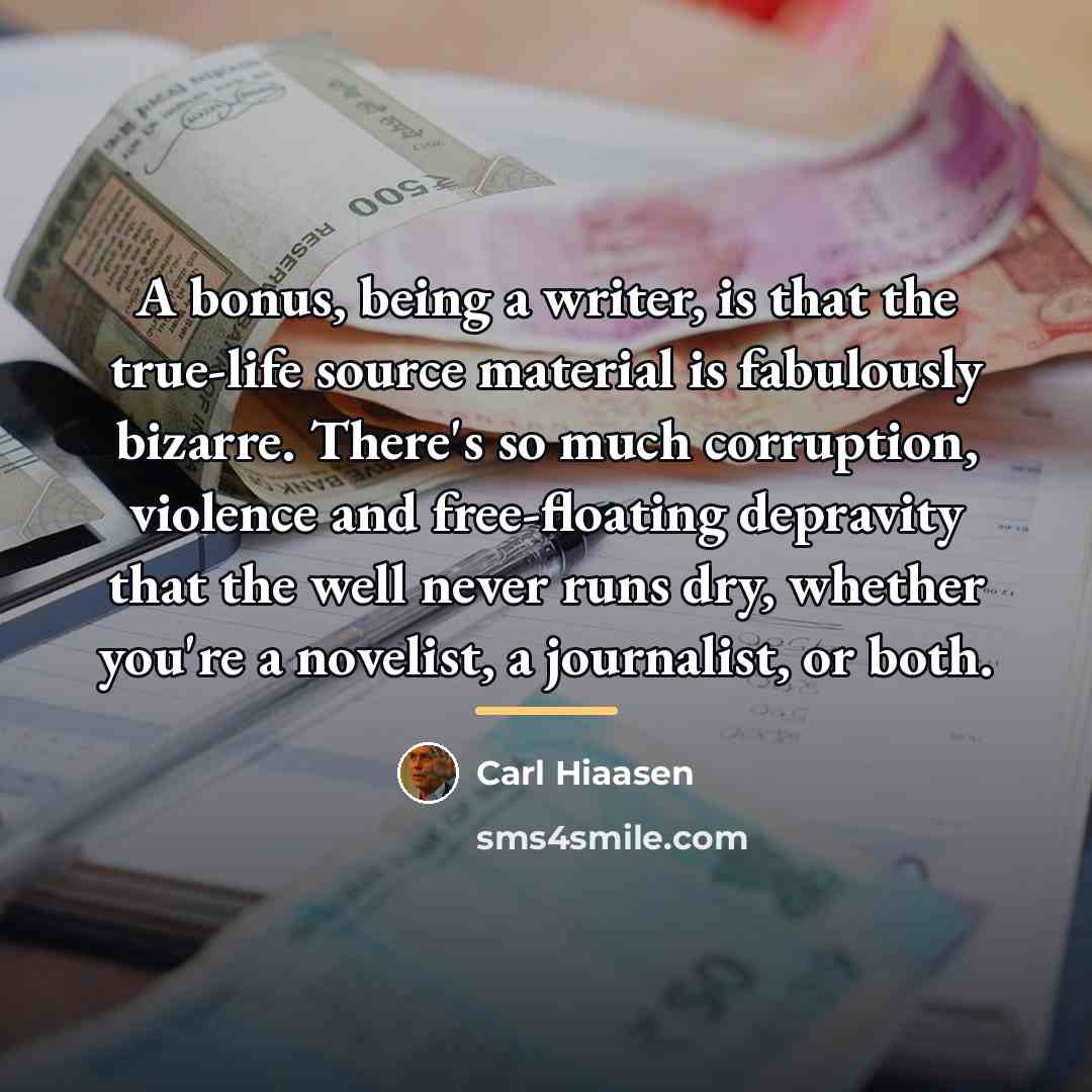 “A bonus, being a writer, is that the true-life source…” quote by Carl Hiaasen