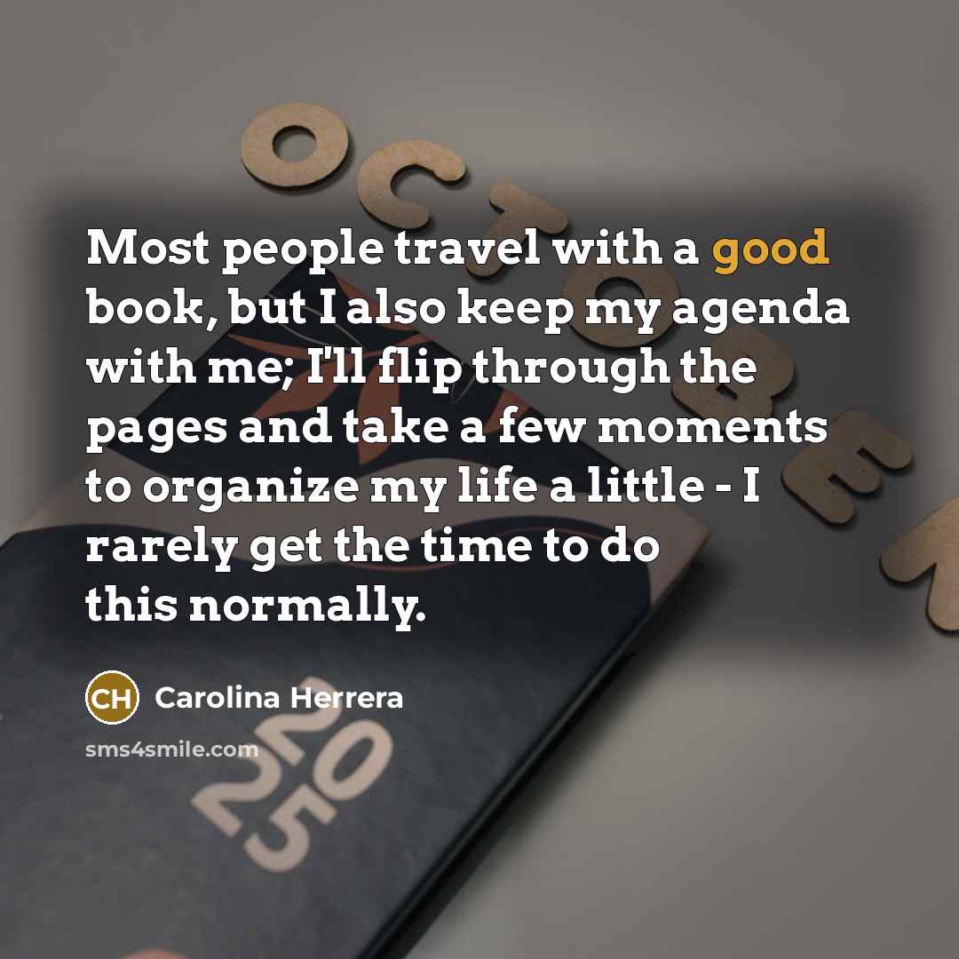 “Most people travel with a good book, but I also…” quote by Carolina Herrera