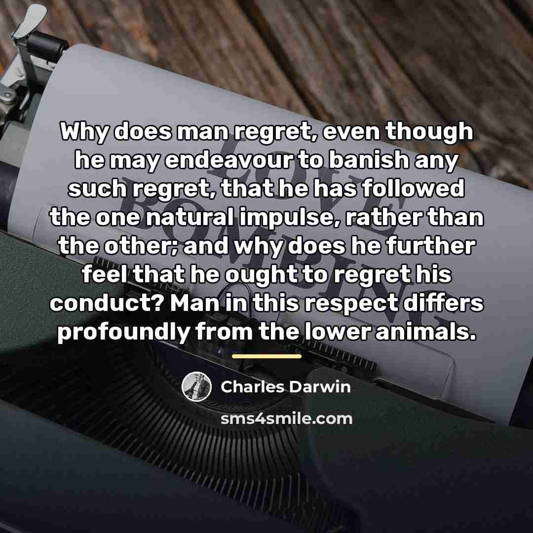 “Why does man regret, even though he may endeavour to…” quote by Charles Darwin
