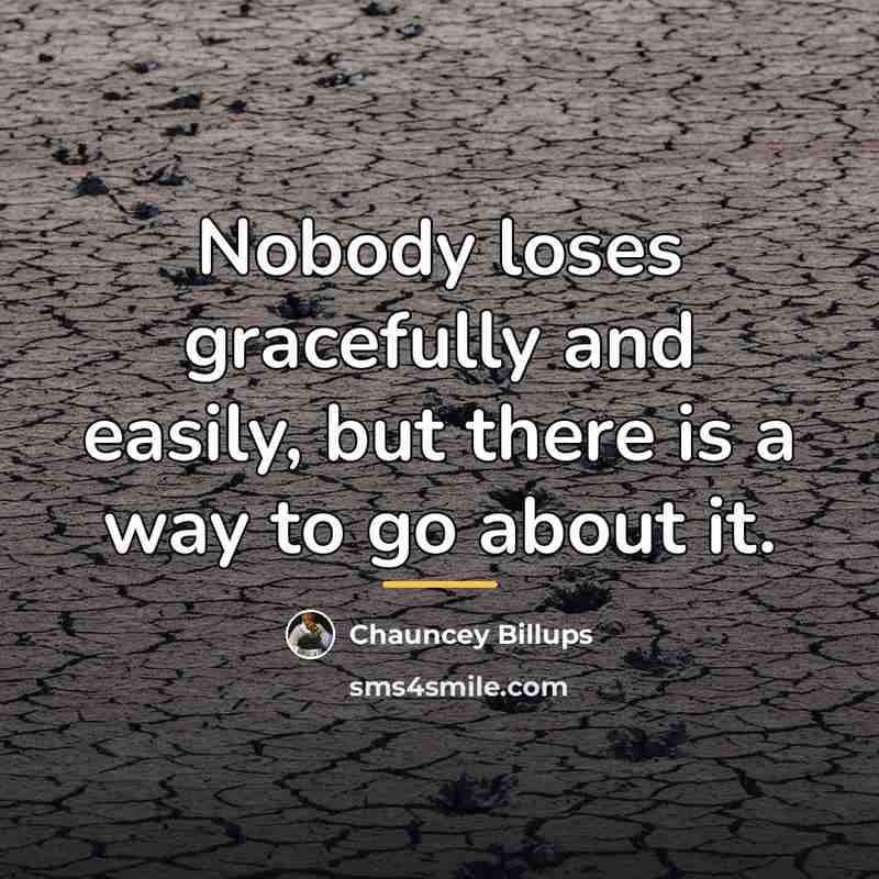 “Nobody loses gracefully and easily, but there is a way…” quote by Chauncey Billups