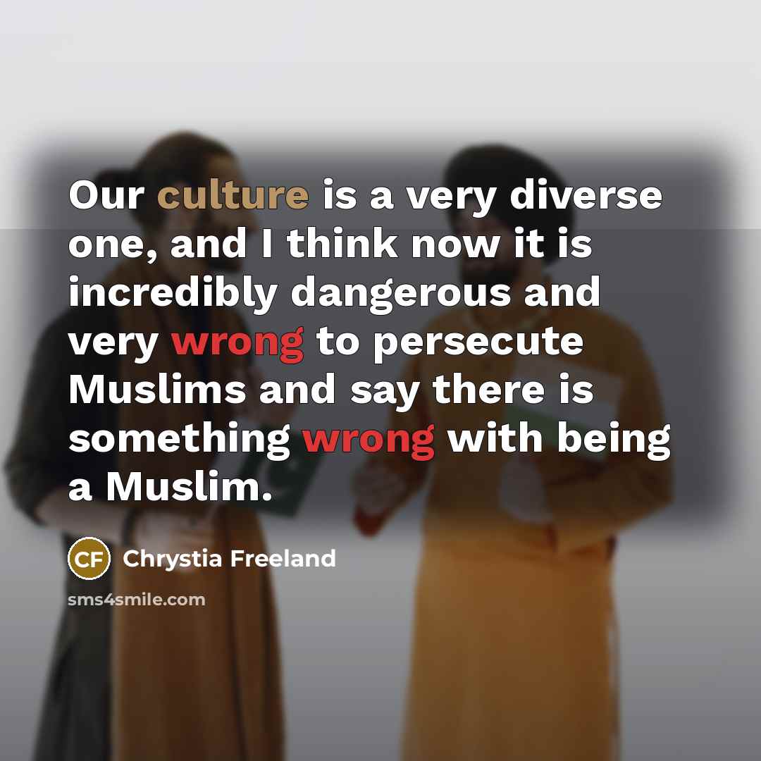 “Our culture is a very diverse one, and I think…” quote by Chrystia Freeland