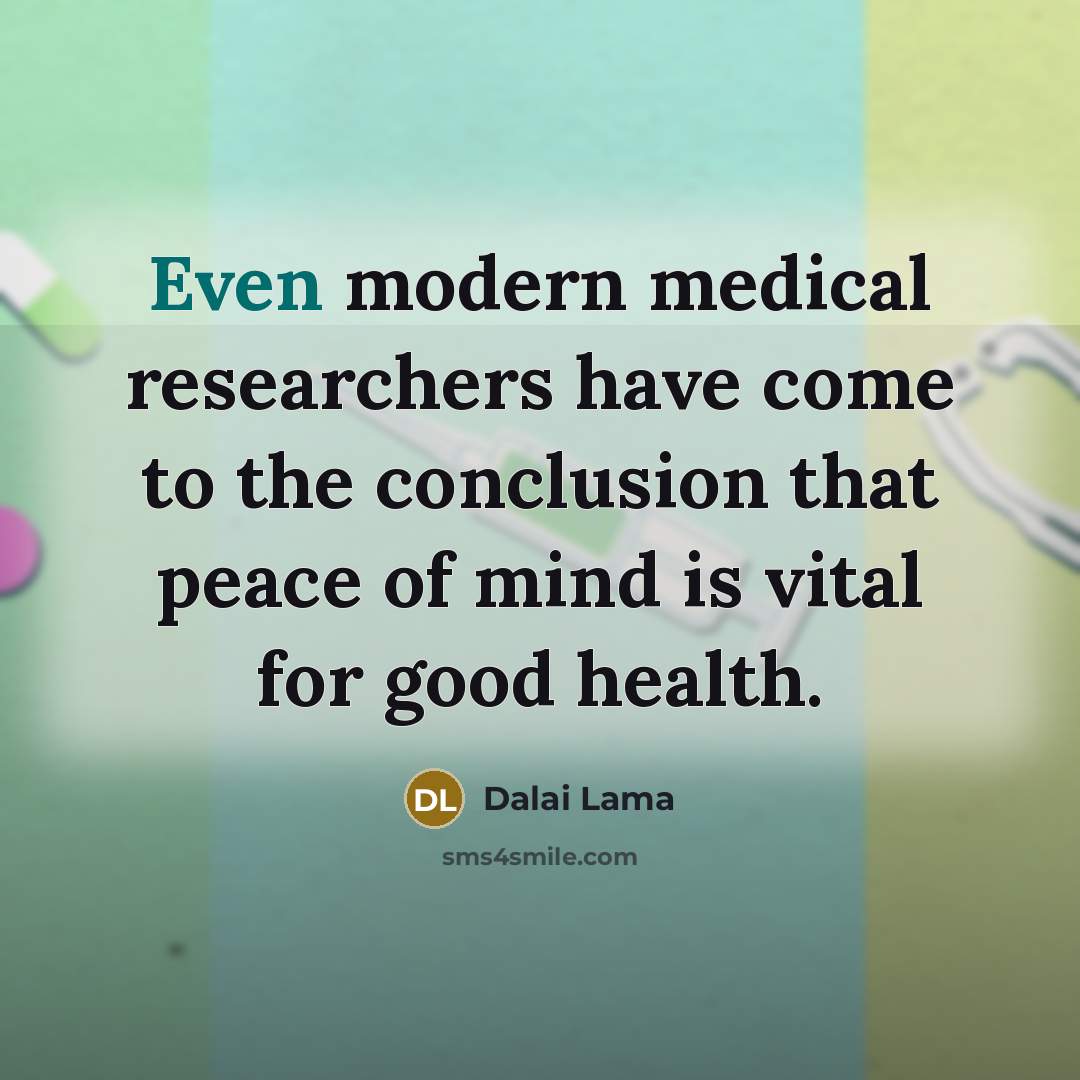 “Even modern medical researchers have come to the conclusion that…” quote by Dalai Lama