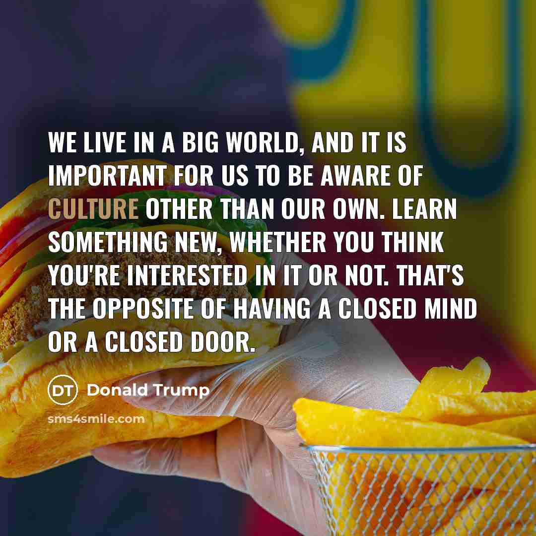 “We live in a big world, and it is important…” quote by Donald Trump