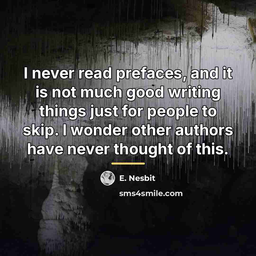 “I never read prefaces, and it is not much good…” quote by E. Nesbit