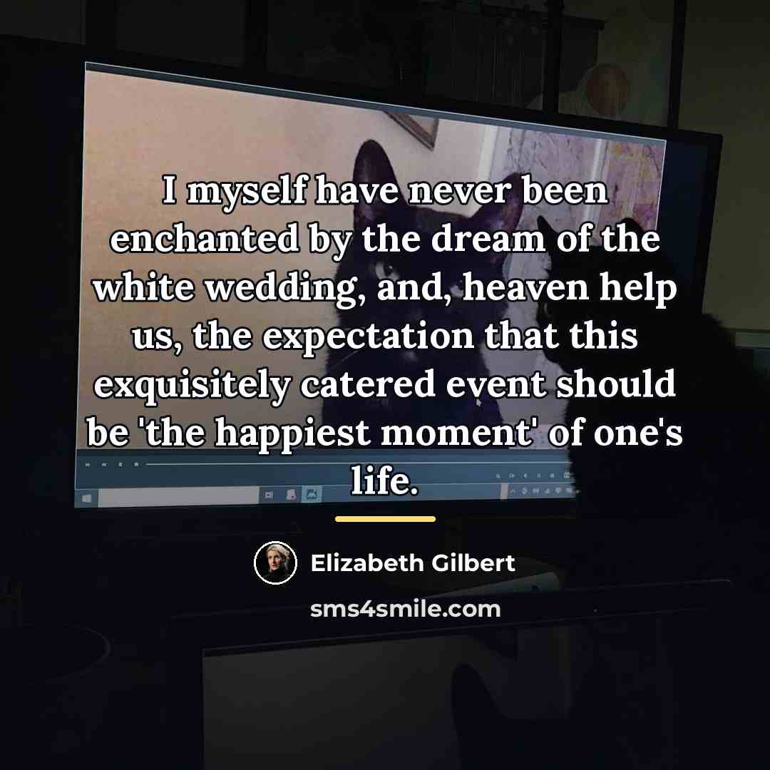 “I myself have never been enchanted by the dream of…” quote by Elizabeth Gilbert