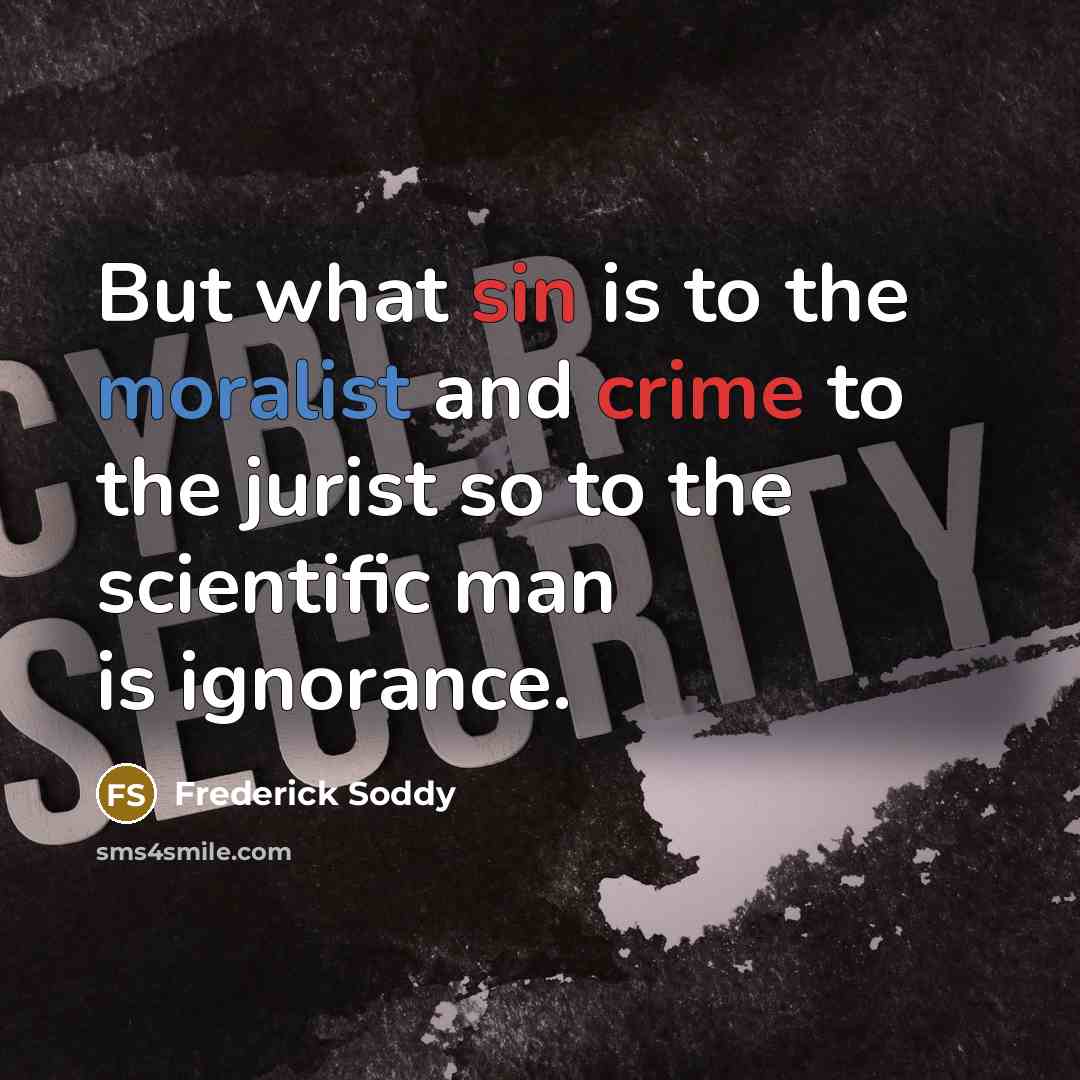 “But what sin is to the moralist and crime to…” quote by Frederick Soddy