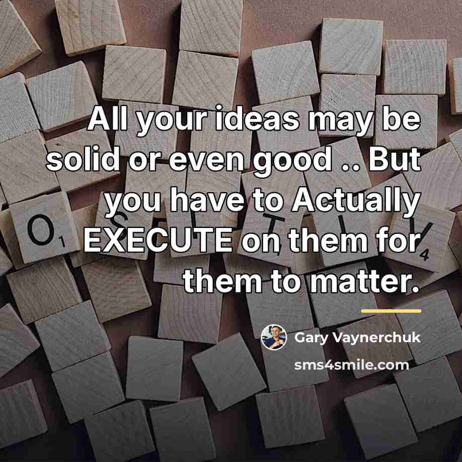 “All your ideas may be solid or even good ..…” quote by Gary Vaynerchuk