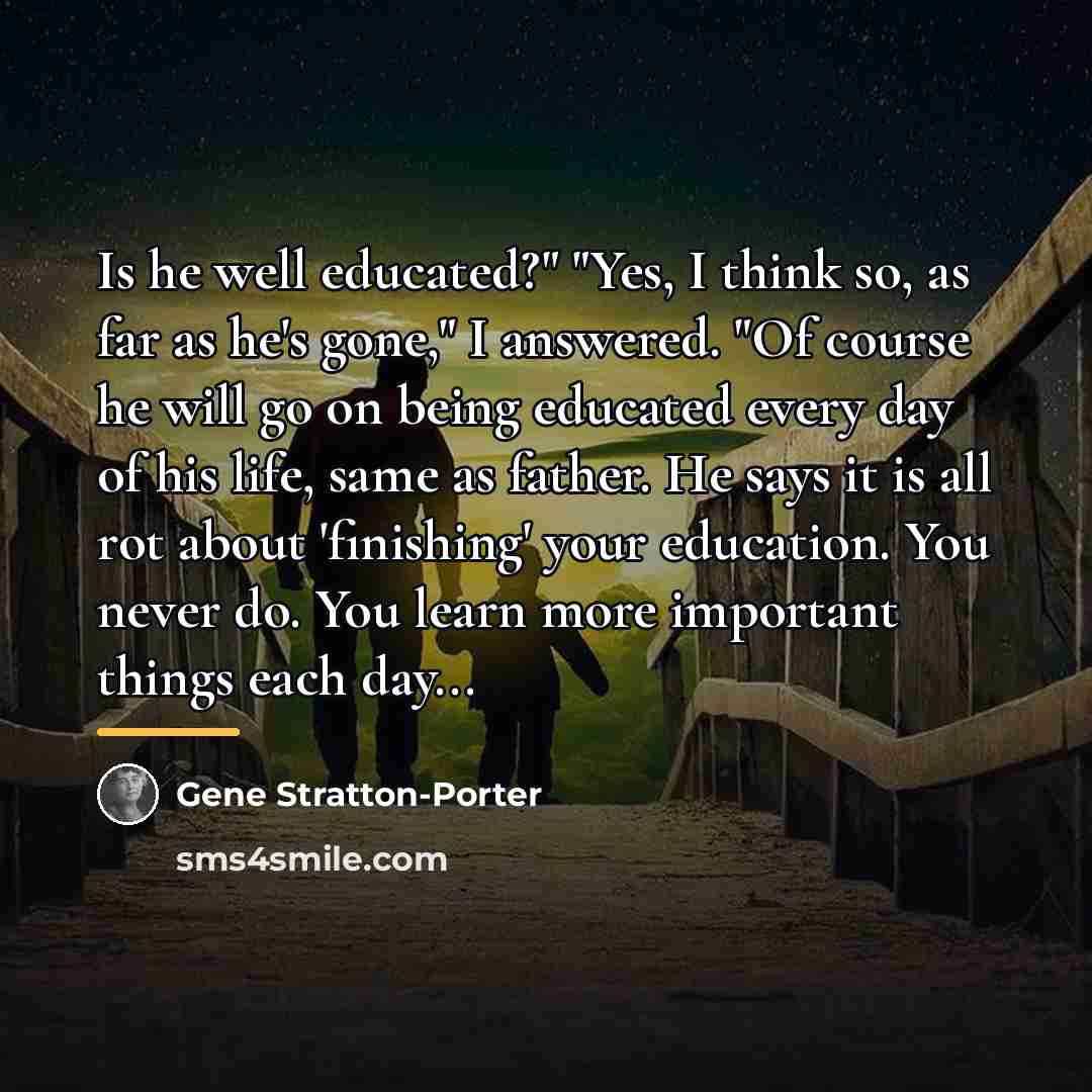 “Is he well educated?" "Yes, I think so, as far…” quote by Gene Stratton-Porter