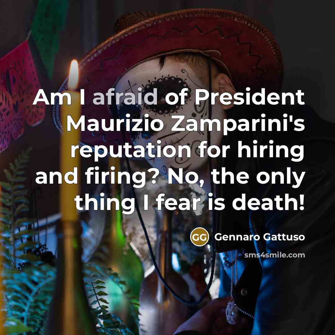 “Am I afraid of President Maurizio Zamparini's reputation for hiring…” quote by Gennaro Gattuso