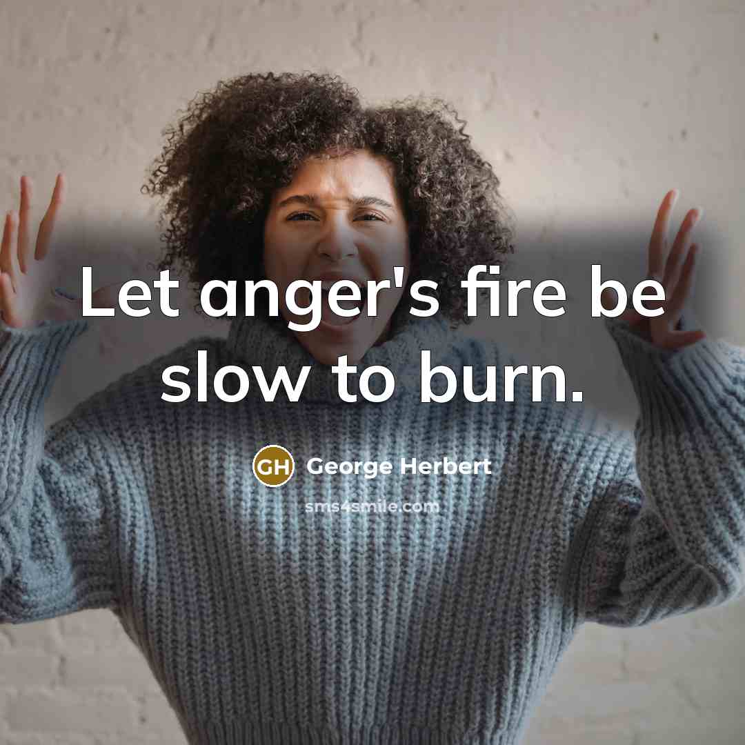 “Let anger's fire be slow to burn.…” quote by George Herbert