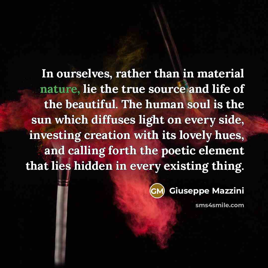 “In ourselves, rather than in material nature, lie the true…” quote by Giuseppe Mazzini