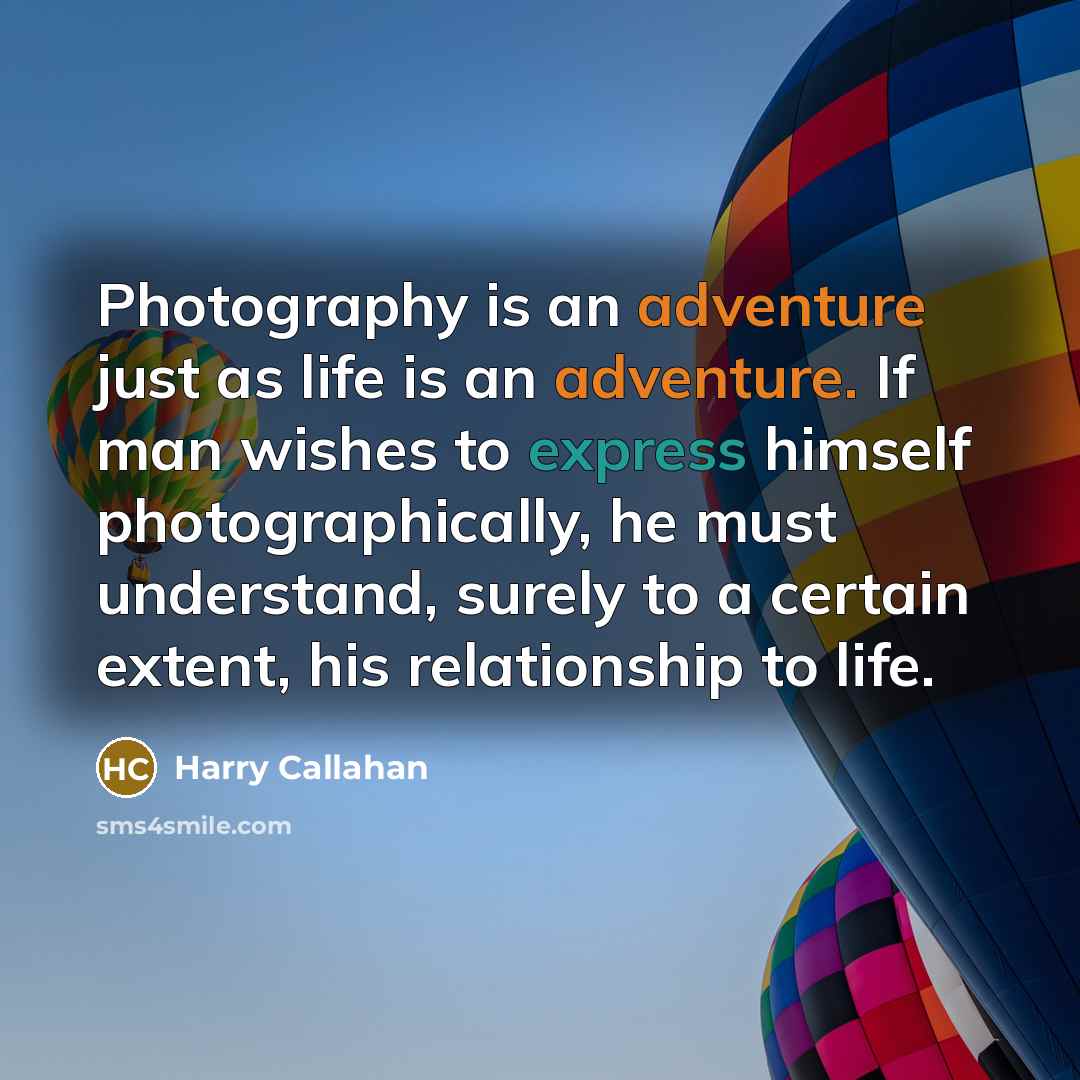 “Photography is an adventure just as life is an adventure.…” quote by Harry Callahan