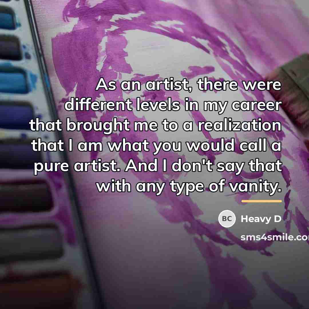 “As an artist, there were different levels in my career…” quote by Heavy D