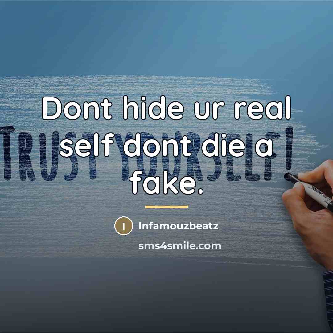 “Dont hide ur real self dont die a fake.…” quote by Infamouzbeatz