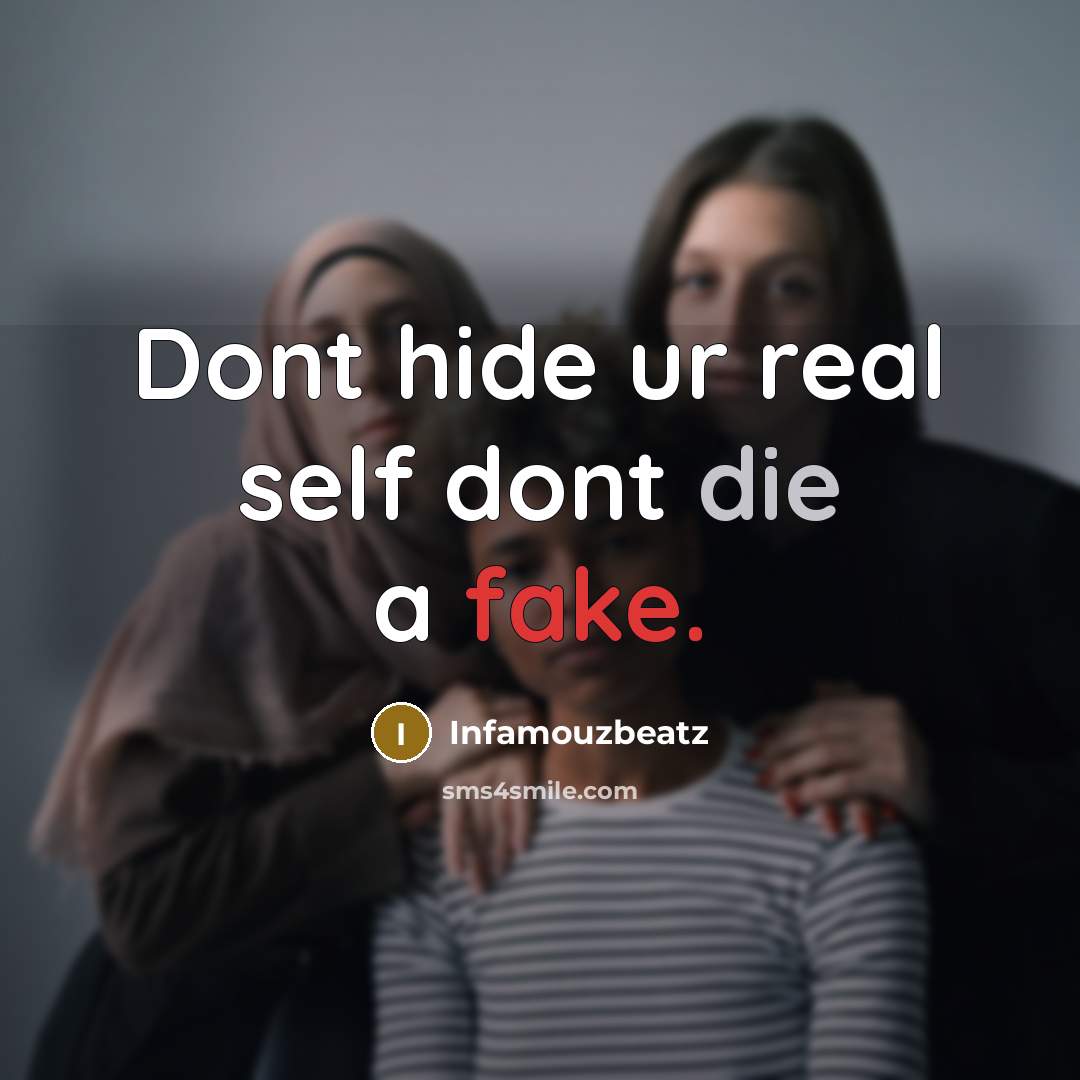 “Dont hide ur real self dont die a fake.” quote by Infamouzbeatz